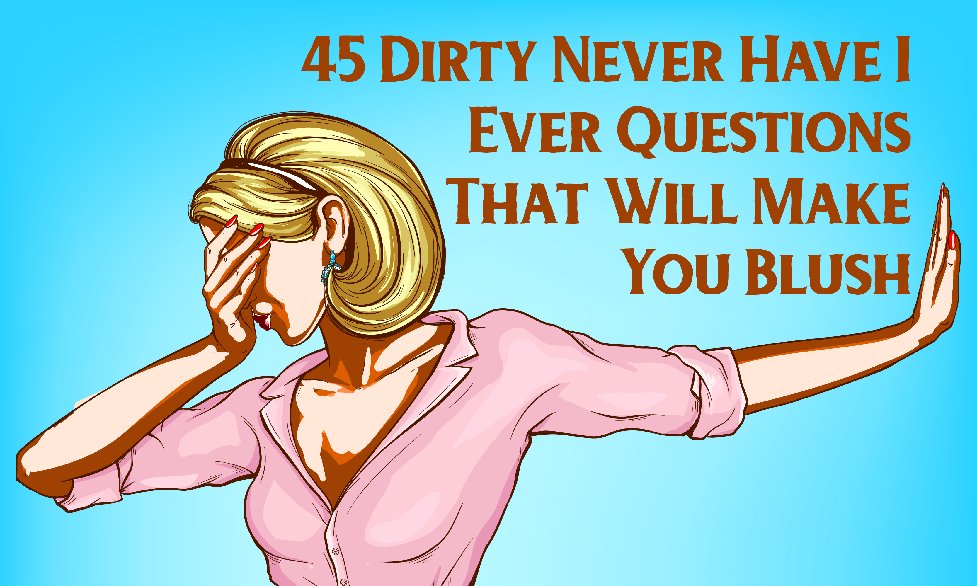 45 Dirty Never Have I Ever Questions That Will Make You 