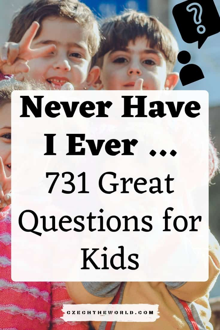 731 Best Never Have I Ever Questions For Kids 2021 